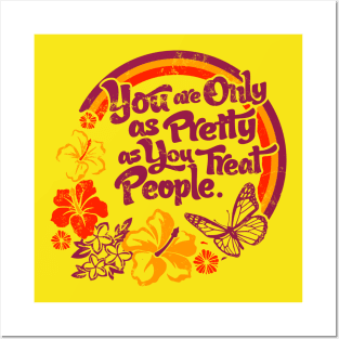 You are Only as Pretty as You Treat People Posters and Art